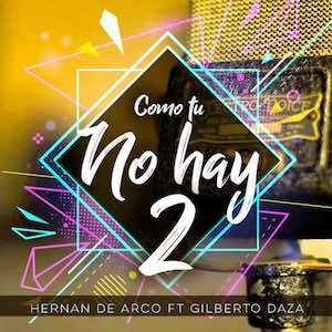 Hernan De Arco Ft Gilberto Daza - Como Tu No Hay 2.jpg